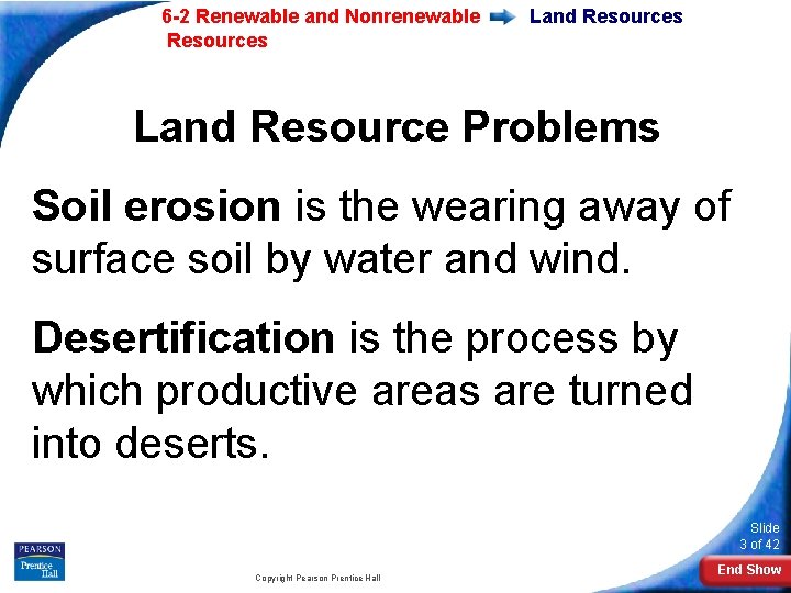 6 -2 Renewable and Nonrenewable Resources Land Resource Problems Soil erosion is the wearing