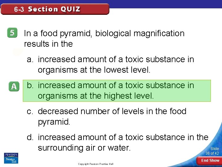 6 -3 In a food pyramid, biological magnification results in the a. increased amount