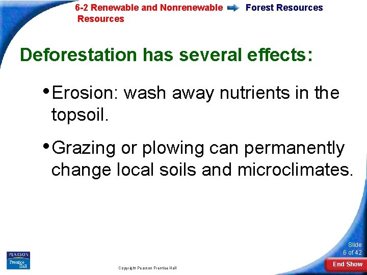 6 -2 Renewable and Nonrenewable Resources Forest Resources Deforestation has several effects: • Erosion: