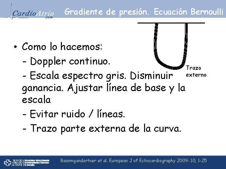 Gradiente de presión. Ecuación Bernoulli • Como lo hacemos: - Doppler continuo. Trazo -