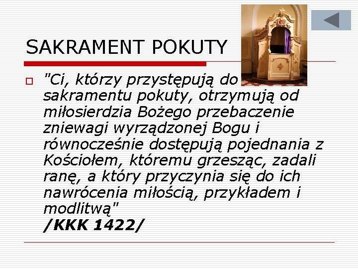 SAKRAMENT POKUTY o "Ci, którzy przystępują do sakramentu pokuty, otrzymują od miłosierdzia Bożego przebaczenie