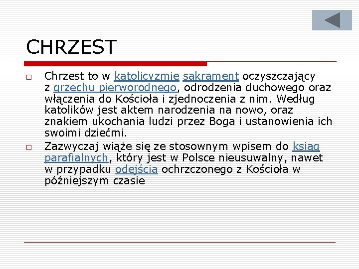 CHRZEST o o Chrzest to w katolicyzmie sakrament oczyszczający z grzechu pierworodnego, odrodzenia duchowego