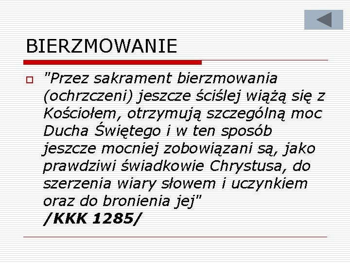 BIERZMOWANIE o "Przez sakrament bierzmowania (ochrzczeni) jeszcze ściślej wiążą się z Kościołem, otrzymują szczególną