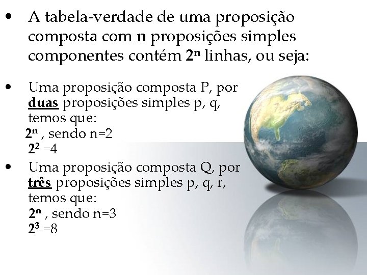  • A tabela-verdade de uma proposição composta com n proposições simples componentes contém