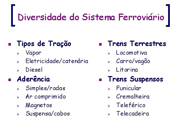 Diversidade do Sistema Ferroviário n Tipos de Tração Ø Ø Ø n Vapor Eletricidade/catenária