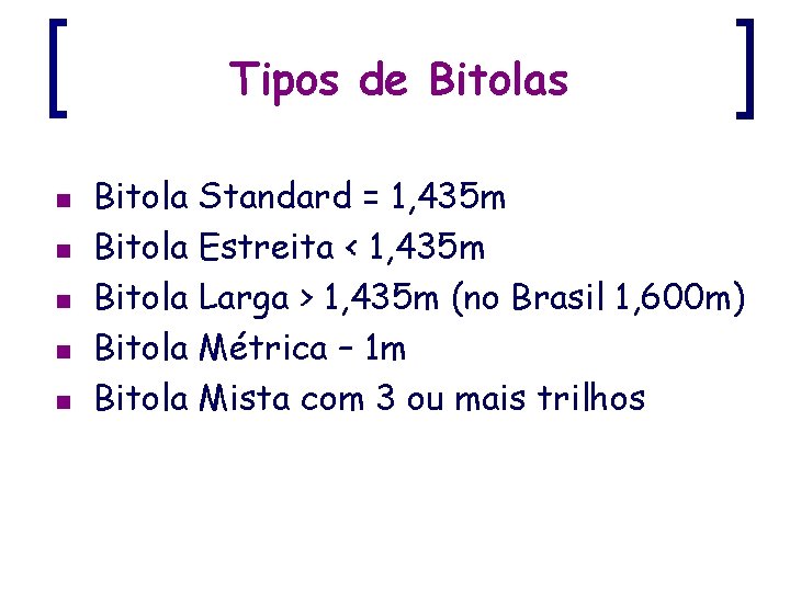 Tipos de Bitolas n n n Bitola Standard = 1, 435 m Bitola Estreita