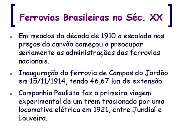 Ferrovias Brasileiras no Séc. XX Em meados da década de 1910 a escalada nos
