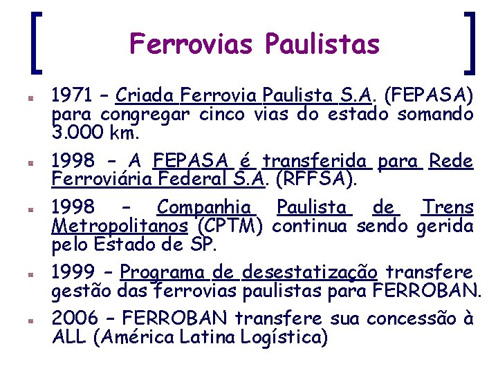 Ferrovias Paulistas 1971 – Criada Ferrovia Paulista S. A. (FEPASA) para congregar cinco vias