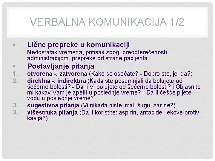 VERBALNA KOMUNIKACIJA 1/2 • Lične prepreke u komunikaciji Nedostatak vremena, pritisak zbog preopterećenosti administracijom,