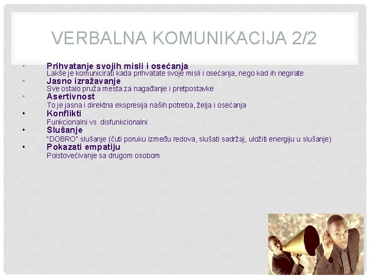 VERBALNA KOMUNIKACIJA 2/2 • Prihvatanje svojih misli i osećanja • Jasno izražavanje • •