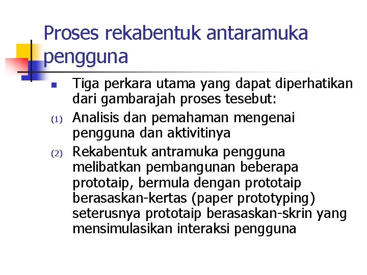 Proses rekabentuk antaramuka pengguna n (1) (2) Tiga perkara utama yang dapat diperhatikan dari