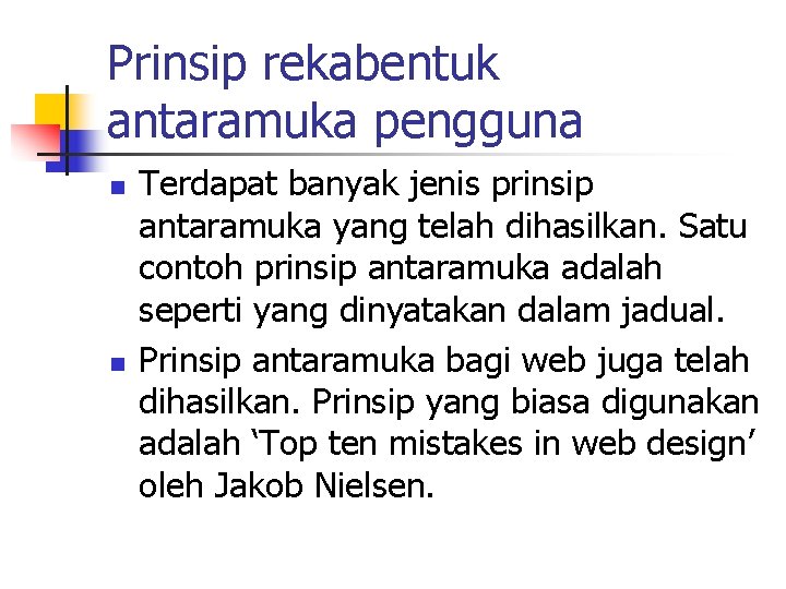 Prinsip rekabentuk antaramuka pengguna n n Terdapat banyak jenis prinsip antaramuka yang telah dihasilkan.