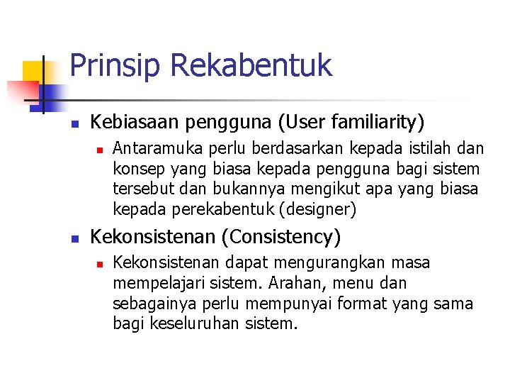 Prinsip Rekabentuk n Kebiasaan pengguna (User familiarity) n n Antaramuka perlu berdasarkan kepada istilah