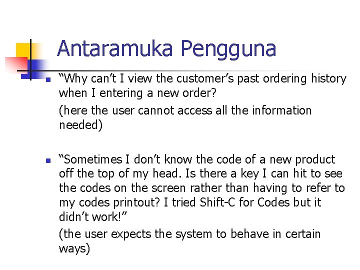 Antaramuka Pengguna n n “Why can’t I view the customer’s past ordering history when