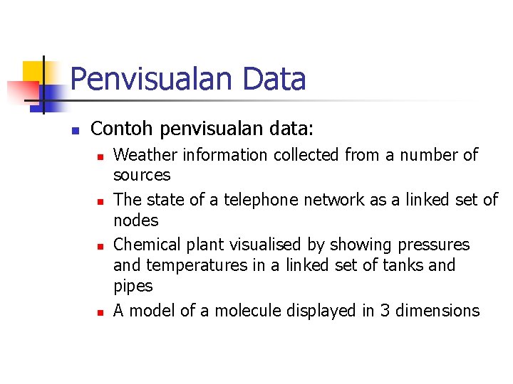 Penvisualan Data n Contoh penvisualan data: n n Weather information collected from a number