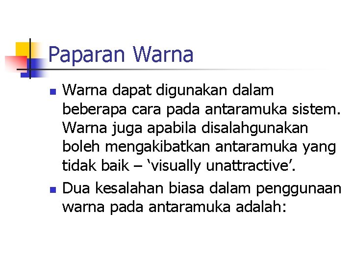 Paparan Warna n n Warna dapat digunakan dalam beberapa cara pada antaramuka sistem. Warna