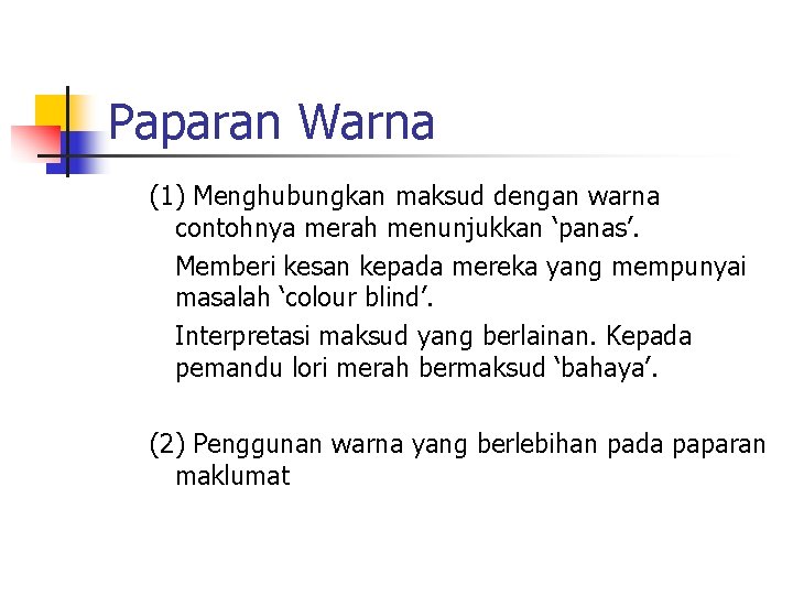 Paparan Warna (1) Menghubungkan maksud dengan warna contohnya merah menunjukkan ‘panas’. Memberi kesan kepada