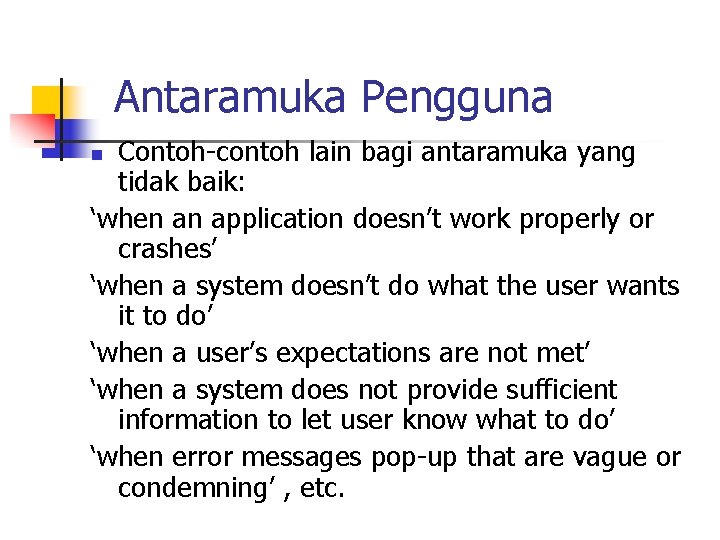 Antaramuka Pengguna Contoh-contoh lain bagi antaramuka yang tidak baik: ‘when an application doesn’t work