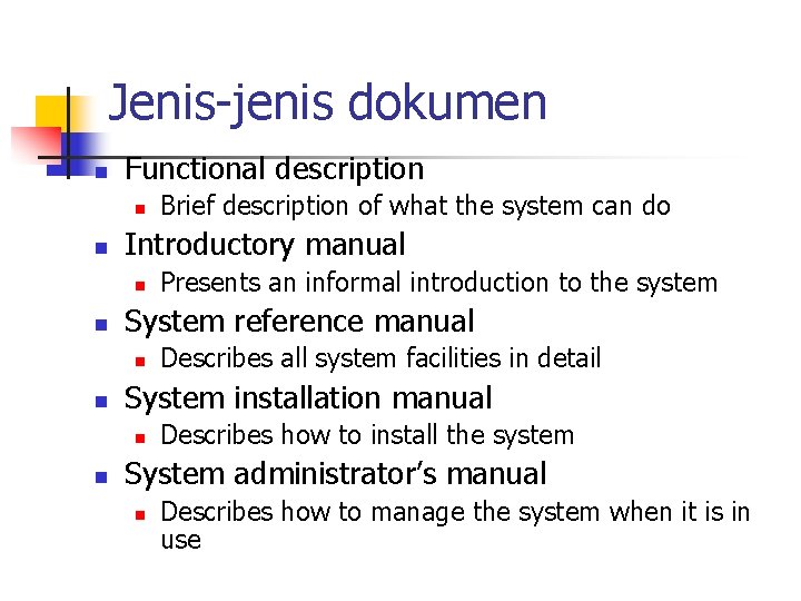Jenis-jenis dokumen n Functional description n n Introductory manual n n Describes all system