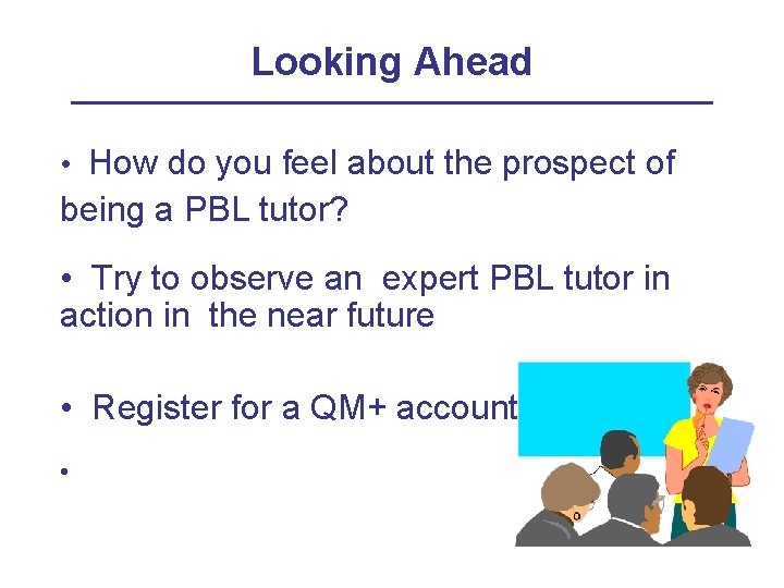 Looking Ahead • How do you feel about the prospect of being a PBL