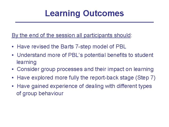 Learning Outcomes By the end of the session all participants should: • Have revised