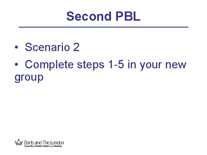 Second PBL • Scenario 2 • Complete steps 1 -5 in your new group