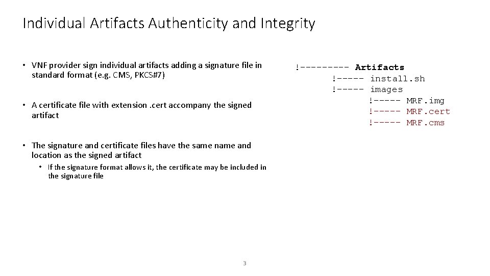 Individual Artifacts Authenticity and Integrity • VNF provider sign individual artifacts adding a signature