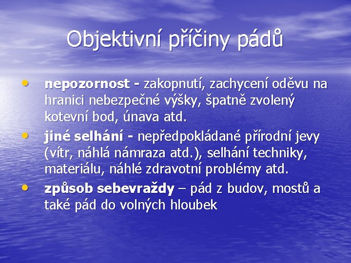 Objektivní příčiny pádů • nepozornost - zakopnutí, zachycení oděvu na • • hranici nebezpečné