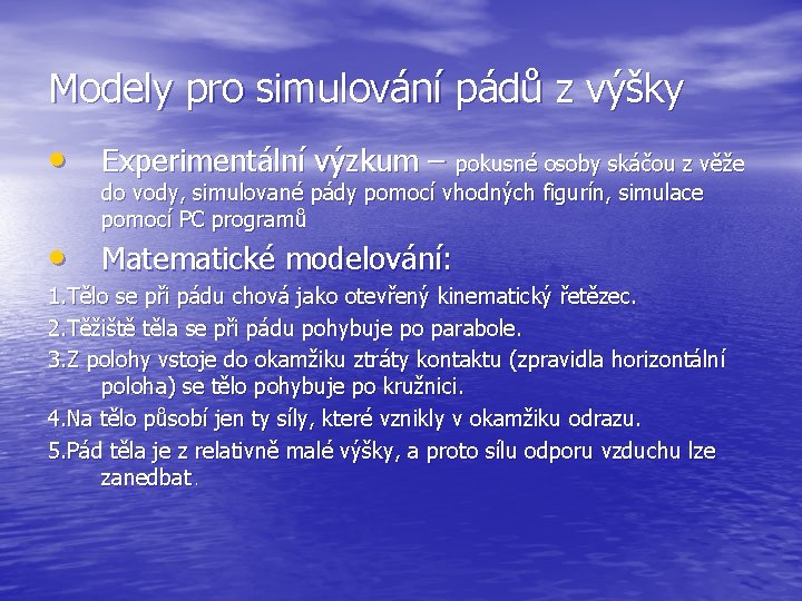 Modely pro simulování pádů z výšky • Experimentální výzkum – pokusné osoby skáčou z