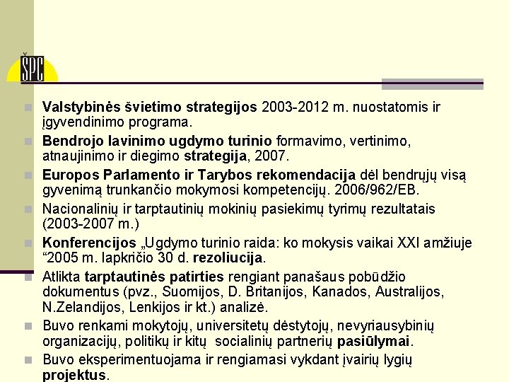 n Valstybinės švietimo strategijos 2003 -2012 m. nuostatomis ir n n n n įgyvendinimo