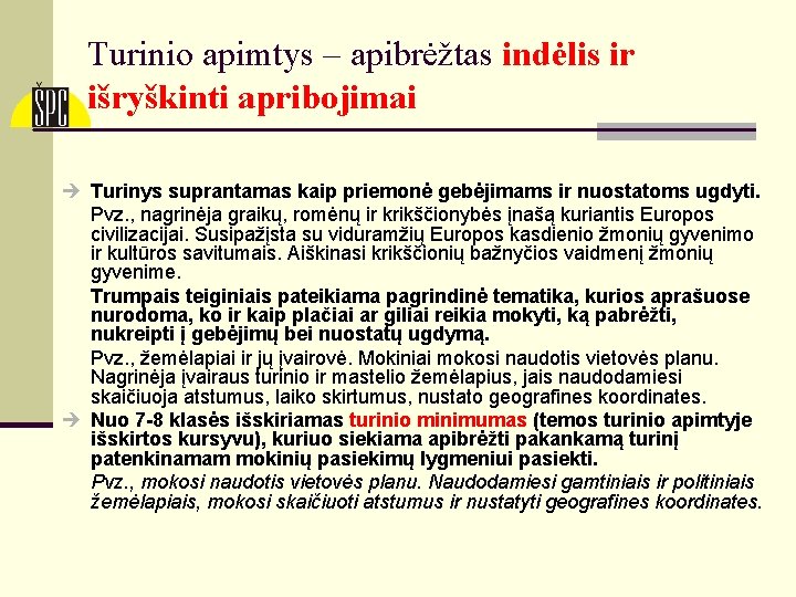 Turinio apimtys – apibrėžtas indėlis ir išryškinti apribojimai è Turinys suprantamas kaip priemonė gebėjimams