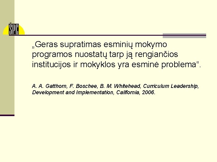 „Geras supratimas esminių mokymo programos nuostatų tarp ją rengiančios institucijos ir mokyklos yra esminė