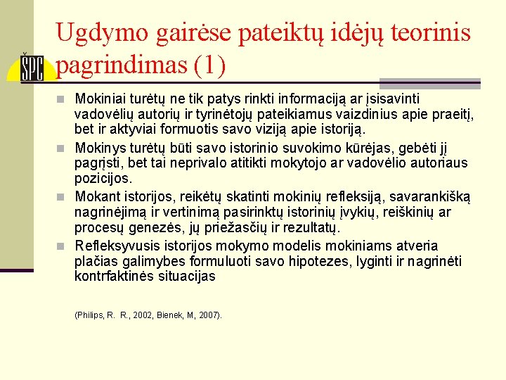 Ugdymo gairėse pateiktų idėjų teorinis pagrindimas (1) n Mokiniai turėtų ne tik patys rinkti