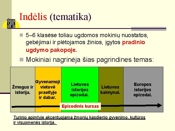 Indėlis (tematika) n 5– 6 klasėse toliau ugdomos mokinių nuostatos, gebėjimai ir plėtojamos žinios,