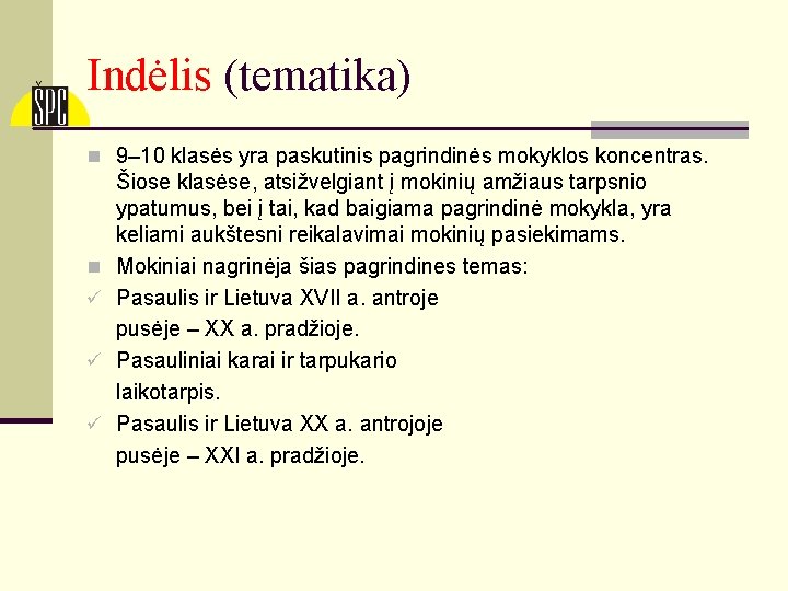 Indėlis (tematika) n 9– 10 klasės yra paskutinis pagrindinės mokyklos koncentras. n ü ü