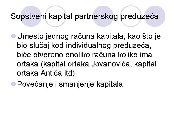 Sopstveni kapital partnerskog preduzeća l Umesto jednog računa kapitala, kao što je bio slučaj