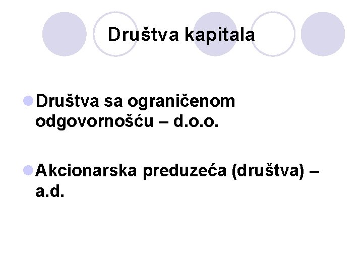 Društva kapitala l Društva sa ograničenom odgovornošću – d. o. o. l Akcionarska preduzeća