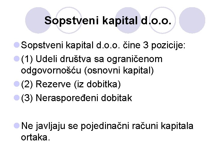 Sopstveni kapital d. o. o. l Sopstveni kapital d. o. o. čine 3 pozicije: