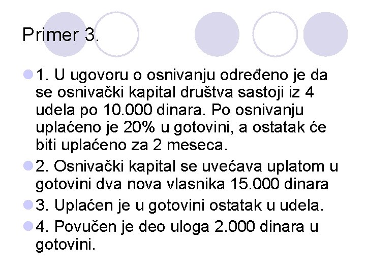 Primer 3. l 1. U ugovoru o osnivanju određeno je da se osnivački kapital