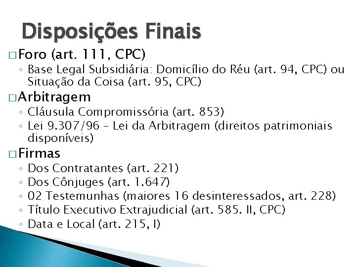 Disposições Finais � Foro (art. 111, CPC) ◦ Base Legal Subsidiária: Domicílio do Réu