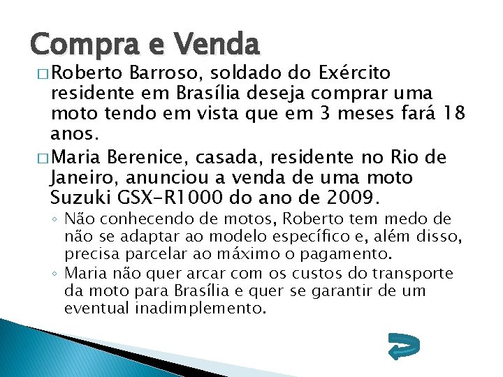 Compra e Venda � Roberto Barroso, soldado do Exército residente em Brasília deseja comprar