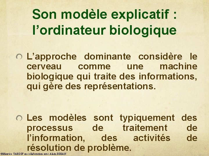 Son modèle explicatif : l’ordinateur biologique L’approche dominante considère le cerveau comme une machine