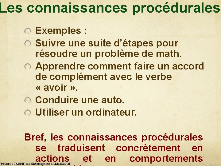 Les connaissances procédurales Exemples : Suivre une suite d’étapes pour résoudre un problème de