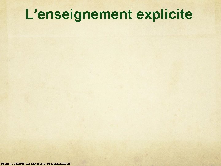 L’enseignement explicite ©Maurice TARDIF en collaboration avec Alain BIHAN 