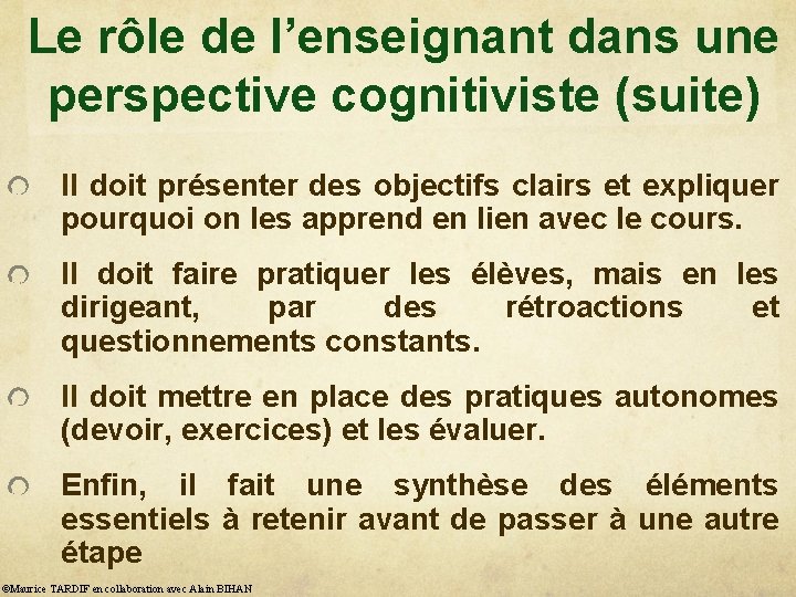 Le rôle de l’enseignant dans une perspective cognitiviste (suite) Il doit présenter des objectifs