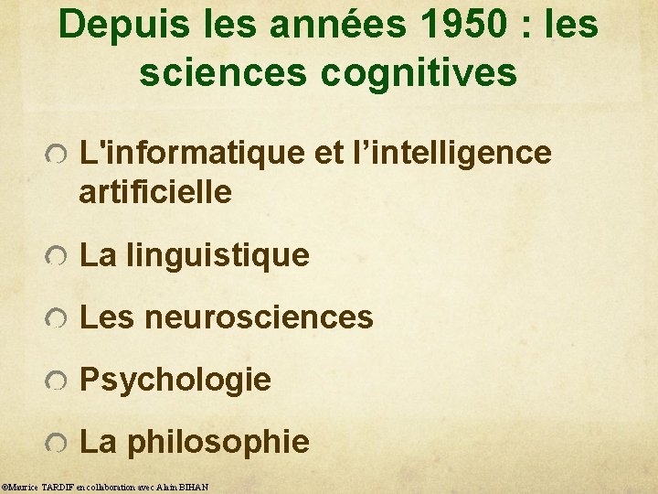 Depuis les années 1950 : les sciences cognitives L'informatique et l’intelligence artificielle La linguistique