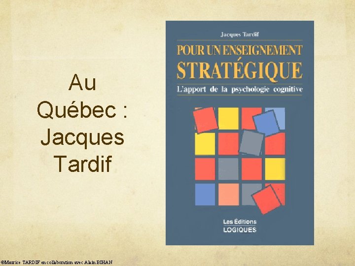 Au Québec : Jacques Tardif ©Maurice TARDIF en collaboration avec Alain BIHAN 