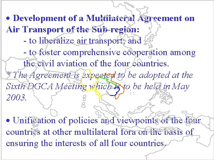 · Development of a Multilateral Agreement on Air Transport of the Sub-region: - to
