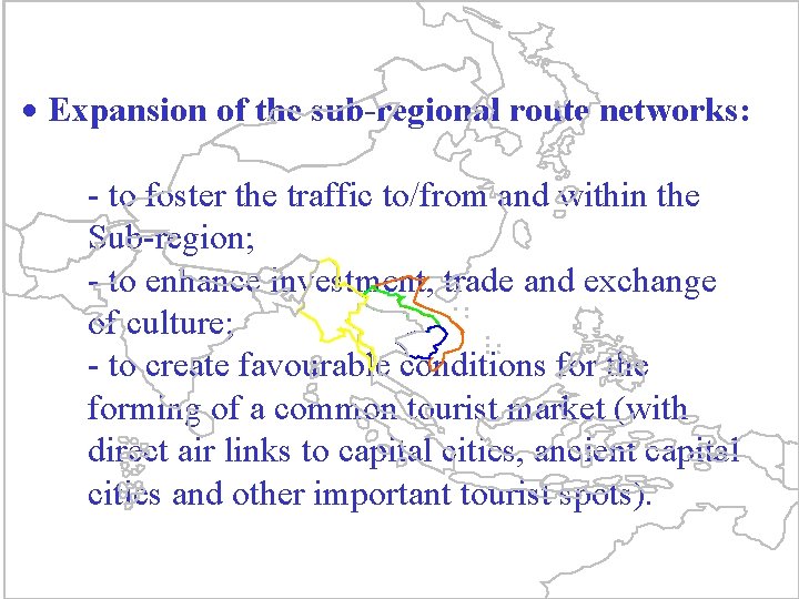 · Expansion of the sub-regional route networks: - to foster the traffic to/from and