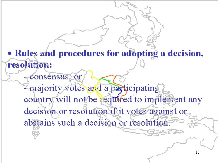 · Rules and procedures for adopting a decision, resolution: - consensus; or - majority